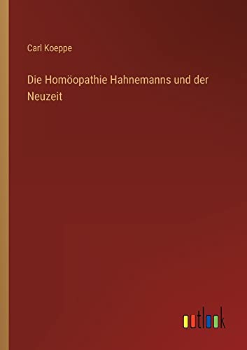 Imagen de archivo de Die Hom?opathie Hahnemanns und der Neuzeit a la venta por PBShop.store US