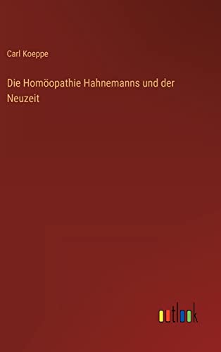 Imagen de archivo de Die Hom?opathie Hahnemanns und der Neuzeit a la venta por PBShop.store US