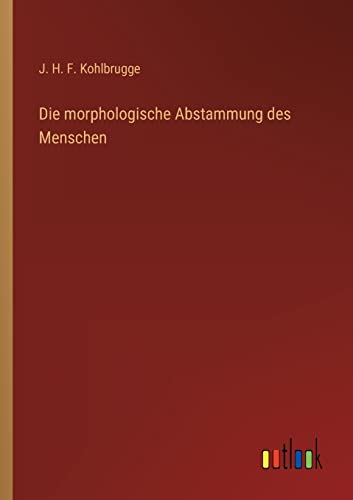 Stock image for Die morphologische Abstammung des Menschen for sale by PBShop.store US