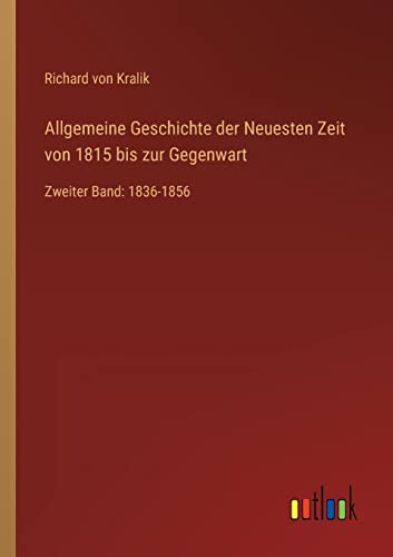 Beispielbild fr Allgemeine Geschichte der Neuesten Zeit von 1815 bis zur Gegenwart : Zweiter Band: 1836-1856 zum Verkauf von Buchpark