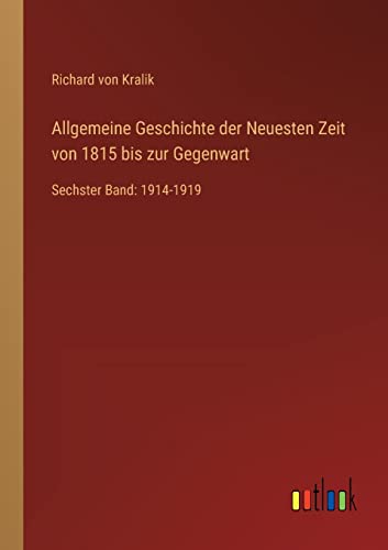 Beispielbild fr Allgemeine Geschichte der Neuesten Zeit von 1815 bis zur Gegenwart : Sechster Band: 1914-1919 zum Verkauf von Buchpark
