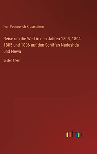 9783368497255: Reise um die Welt in den Jahren 1803, 1804, 1805 und 1806 auf den Schiffen Nadeshda und Newa: Erster Theil (German Edition)