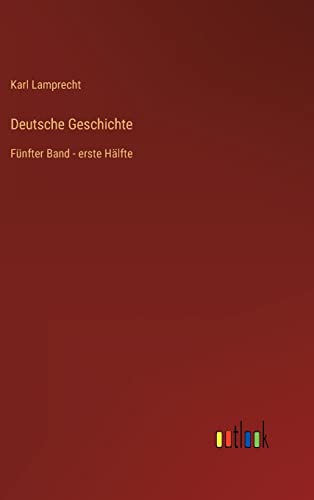 Stock image for Deutsche Geschichte: Fnfter Band - erste Hlfte (German Edition) for sale by Ria Christie Collections