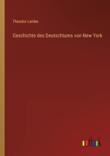 Stock image for Geschichte des Deutschtums von New York for sale by PBShop.store US