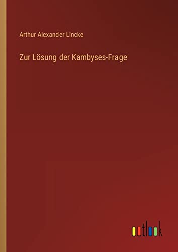 Stock image for Zur L?sung der Kambyses-Frage for sale by PBShop.store US