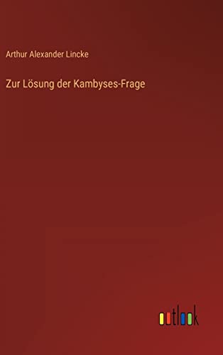 Stock image for Zur L?sung der Kambyses-Frage for sale by PBShop.store US