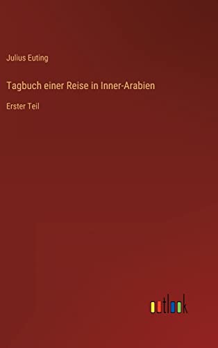 Stock image for Tagbuch einer Reise in Inner-Arabien: Erster Teil (German Edition) for sale by Ria Christie Collections