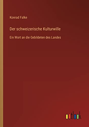 9783368498863: Der schweizerische Kulturwille: Ein Wort an die Gebildeten des Landes (German Edition)