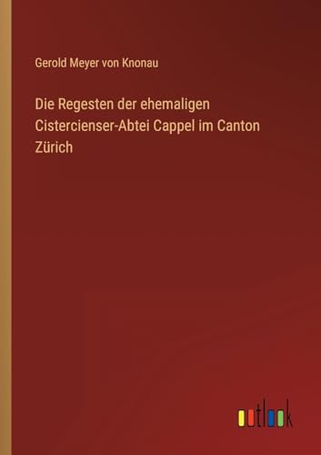 Imagen de archivo de Die Die Regesten der ehemaligen Cistercienser-Abtei Cappel im Canton Z?rich a la venta por PBShop.store US