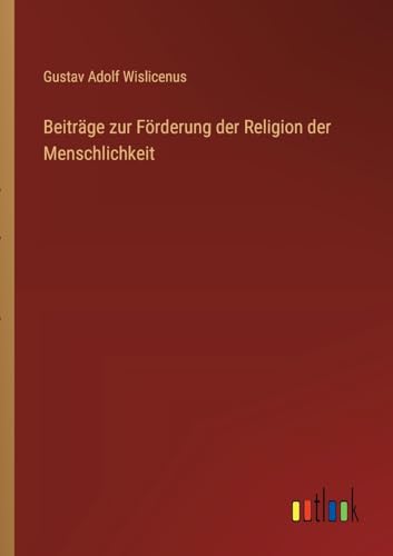 Imagen de archivo de Beitrge zur Frderung der Religion der Menschlichkeit (German Edition) a la venta por California Books