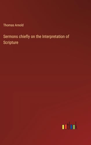 Stock image for Sermons chiefly on the Interpretation of Scripture for sale by BuchWeltWeit Ludwig Meier e.K.