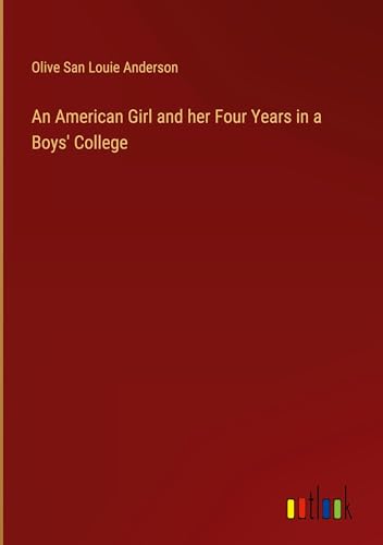 Imagen de archivo de An American Girl and her Four Years in a Boys' College a la venta por Ria Christie Collections