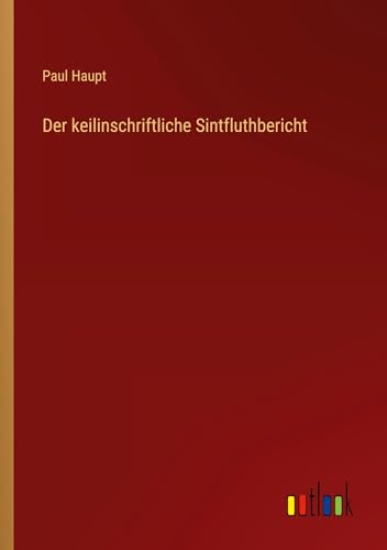 Stock image for Der keilinschriftliche Sintfluthbericht for sale by GreatBookPrices