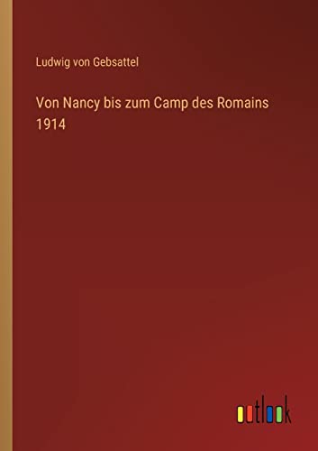 Imagen de archivo de Von Nancy bis zum Camp des Romains 1914 a la venta por PBShop.store US