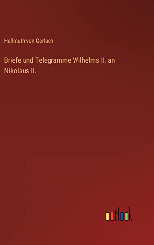 Stock image for Briefe und Telegramme Wilhelms II. an Nikolaus II. for sale by Ria Christie Collections