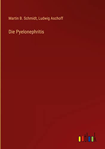 Stock image for Die Pyelonephritis (German Edition) for sale by Ria Christie Collections
