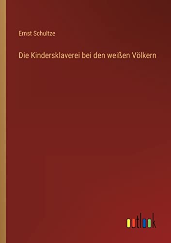 Stock image for Die Kindersklaverei bei den wei?en V?lkern for sale by PBShop.store US