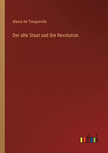 Stock image for Der alte Staat und Die Revolution for sale by PBShop.store US