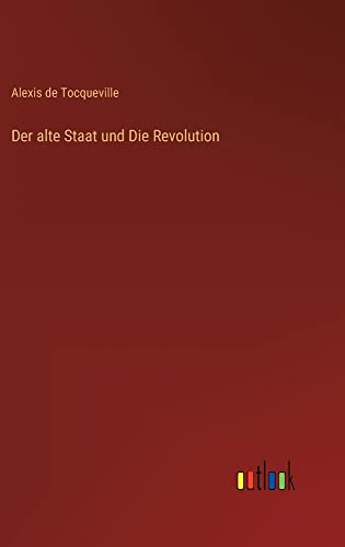 Stock image for Der alte Staat und Die Revolution for sale by Ria Christie Collections