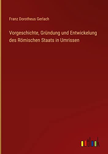 9783368608613: Vorgeschichte, Grndung und Entwickelung des Rmischen Staats in Umrissen