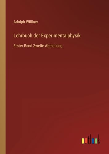 Beispielbild fr Lehrbuch der Experimentalphysik : Erster Band Zweite Abtheilung zum Verkauf von Buchpark