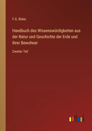 Beispielbild fr Handbuch des Wissensw?rdigkeiten aus der Natur und Geschichte der Erde und ihrer Bewohner zum Verkauf von PBShop.store US