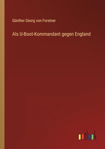 9783368615123: Als U-Boot-Kommandant gegen England (German Edition)