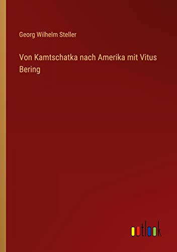 Stock image for Von Kamtschatka nach Amerika mit Vitus Bering for sale by PBShop.store US