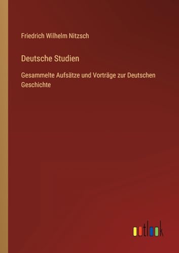 Beispielbild fr Deutsche Studien : Gesammelte Aufstze und Vortrge zur Deutschen Geschichte zum Verkauf von Buchpark