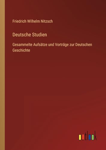 9783368618681: Deutsche Studien: Gesammelte Aufstze und Vortrge zur Deutschen Geschichte