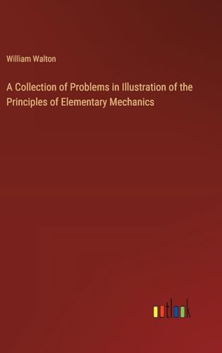Stock image for A Collection of Problems in Illustration of the Principles of Elementary Mechanics for sale by PBShop.store US