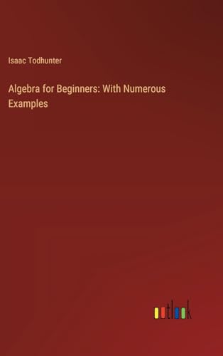 Immagine dell'editore per Algebra for Beginners: With Numerous Examples venduto da California Books