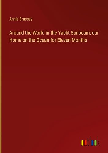9783368631277: Around the World in the Yacht Sunbeam; our Home on the Ocean for Eleven Months
