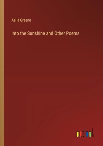 Imagen de archivo de Into the Sunshine and Other Poems a la venta por PBShop.store US