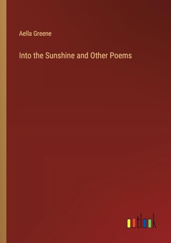 Stock image for Into the Sunshine and Other Poems for sale by PBShop.store US