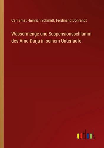 Stock image for Wassermenge und Suspensionsschlamm des Amu-Darja in seinem Unterlaufe (German Edition) for sale by California Books