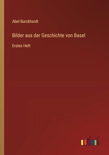 Imagen de archivo de Bilder aus der Geschichte von Basel: Erstes Heft a la venta por California Books