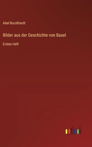 Imagen de archivo de Bilder aus der Geschichte von Basel: Erstes Heft a la venta por California Books