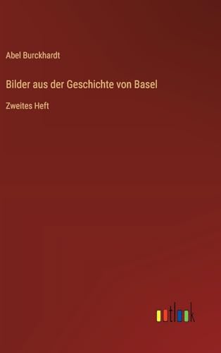 Imagen de archivo de Bilder aus der Geschichte von Basel: Zweites Heft a la venta por California Books