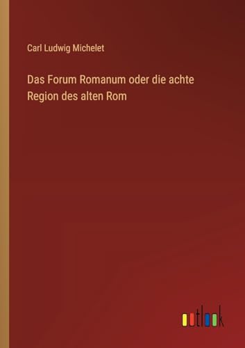 Stock image for Das Forum Romanum oder die achte Region des alten Rom for sale by BuchWeltWeit Ludwig Meier e.K.