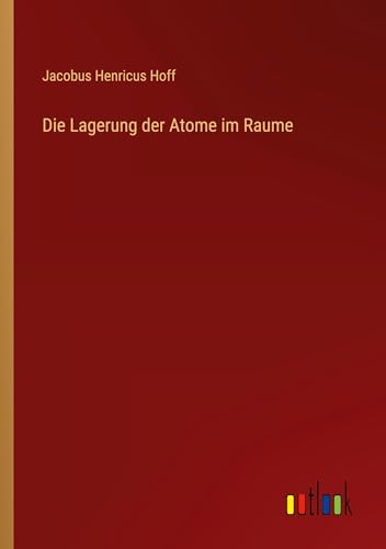 Stock image for Die Lagerung der Atome im Raume for sale by GreatBookPrices