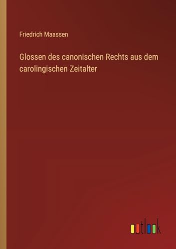 Stock image for Glossen des canonischen Rechts aus dem carolingischen Zeitalter for sale by GreatBookPrices