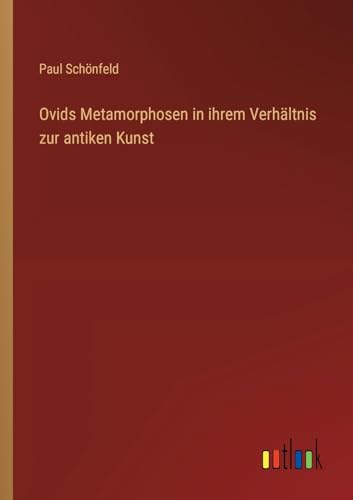 Stock image for Ovids Metamorphosen in ihrem Verhltnis zur antiken Kunst for sale by California Books