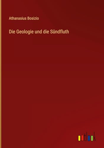 Beispielbild fr Die Geologie und die Sndfluth (German Edition) zum Verkauf von California Books