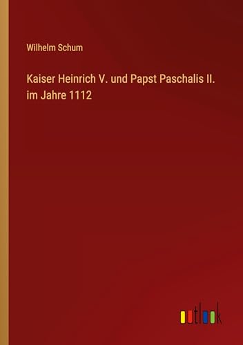 Stock image for Kaiser Heinrich V. und Papst Paschalis II. im Jahre 1112 for sale by California Books