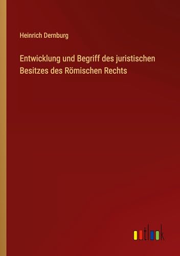 Stock image for Entwicklung und Begriff des juristischen Besitzes des Rmischen Rechts for sale by GreatBookPrices