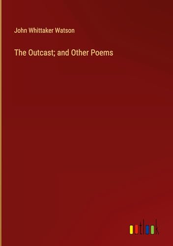 Stock image for The Outcast; and Other Poems for sale by BuchWeltWeit Ludwig Meier e.K.