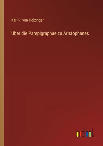 Imagen de archivo de ber die Parepigraphae zu Aristophanes a la venta por BuchWeltWeit Ludwig Meier e.K.