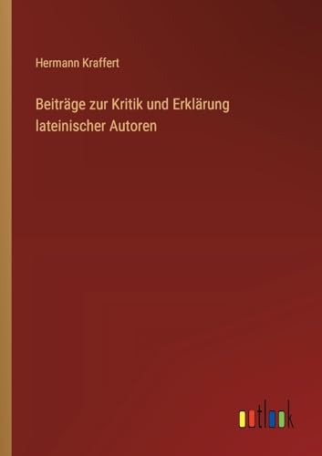 Imagen de archivo de Beitrge zur Kritik und Erklrung lateinischer Autoren a la venta por BuchWeltWeit Ludwig Meier e.K.