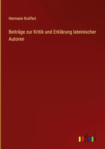 Imagen de archivo de Beitrge zur Kritik und Erklrung lateinischer Autoren a la venta por BuchWeltWeit Ludwig Meier e.K.